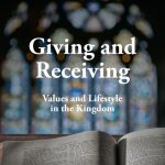 Giving and Receiving; Values and Lifestyle in the Kingdom