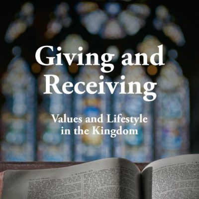 <span itemprop="name">Giving and Receiving; Values and Lifestyle in the Kingdom</span>