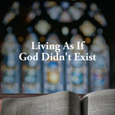 <span itemprop="name">Living As If God Didn’t Exist</span>