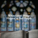 When Good Things Happen to Bad People