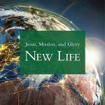 Jesus, Mission, and Glory: New Life (Alternate Series)