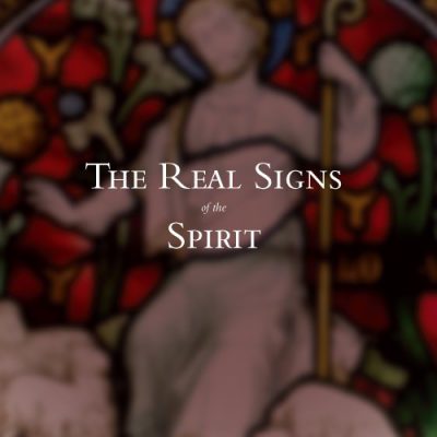 The Real Signs of the Spirit