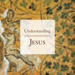 Understanding Jesus