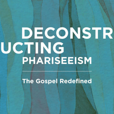 <span itemprop="name">Deconstructing Phariseeism: The Gospel Redefined</span>