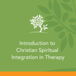 Introduction To Christian Spiritual Integration in Therapy