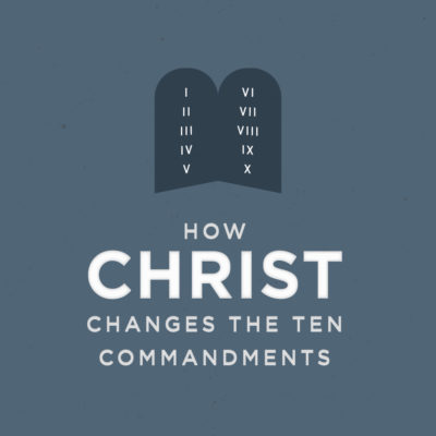 <span itemprop="name">How Christ Changes the Ten Commandments</span>