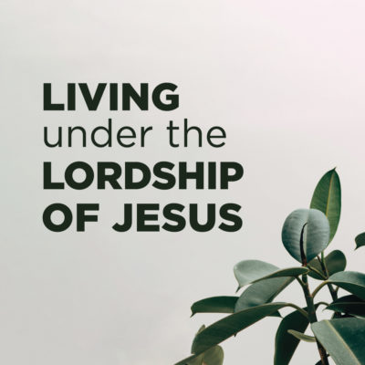 <span itemprop="name">Living Under the Lordship of Jesus</span>