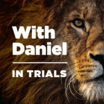 With Daniel in Trials