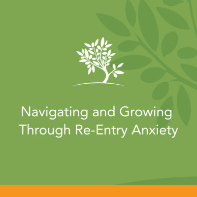 Navigating and Growing Through Re-Entry Anxiety