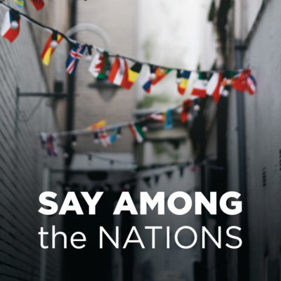 <span itemprop="name">Say Among the Nations</span>