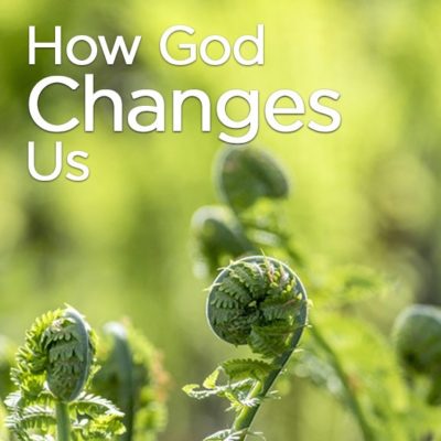 <span itemprop="name">How God Changes Us</span>